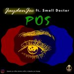 POS by Jaydon Jec ft. Small Doctor